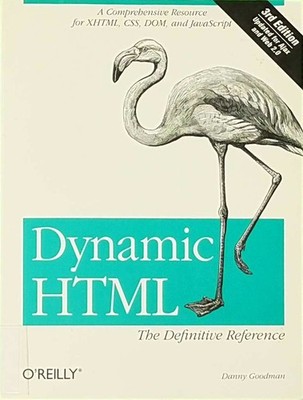 Dynamic HTML: The Definitive Reference Goodman, Danny O'Reilly &