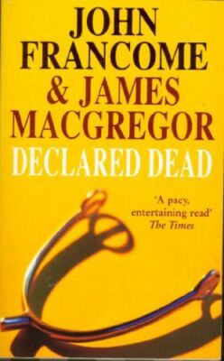 Declared Dead [Paperback] John Francome and James MacGregor