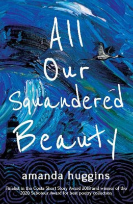 All Our Squandered Beauty - Taschenbuch/Softback NEU Huggins, Amanda 31.01.2021