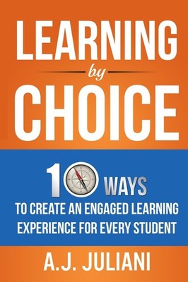 Learning By Choice: 10 Ways Choice and Differentiation Create An Engaged Lea...