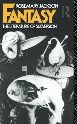 Fantasy: The Literature of Subversion (New Ac by Jackson, Dr Rosemary 0415025621