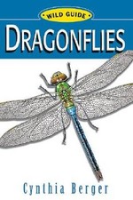 Dragonflies: Wild Guide - Paperback By Berger, Cynthia - VERY GOOD