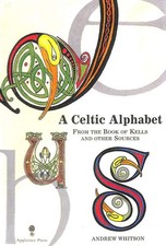 A Celtic Alphabet: From the Book of Kells and Other Sources by Whitson