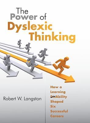 The Power of Dyslexic Thinking: How a Learning Disability Shaped Six...