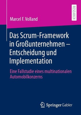 Marcel F. Volland | Das Scrum-Framework in Großunternehmen - Entscheidung und...