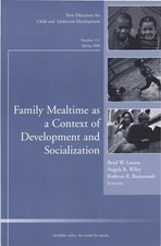 FAMILY MEALTIME AS A CONTEXT OF DEVELOPMENT AND By Reed W. Larson & Angela R.