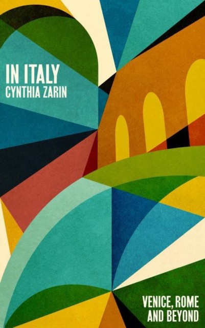 In Italy Venice, Rome and Beyond by Cynthia Zarin (Paperback Book)