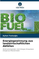 Ayhan Tozluo¿Lu | Energiegewinnung Aus Landwirtschaftlichen AbfäLlen | Buch