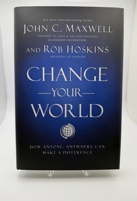 Change Your World : How Anyone, Anywhere Can Make a Difference 