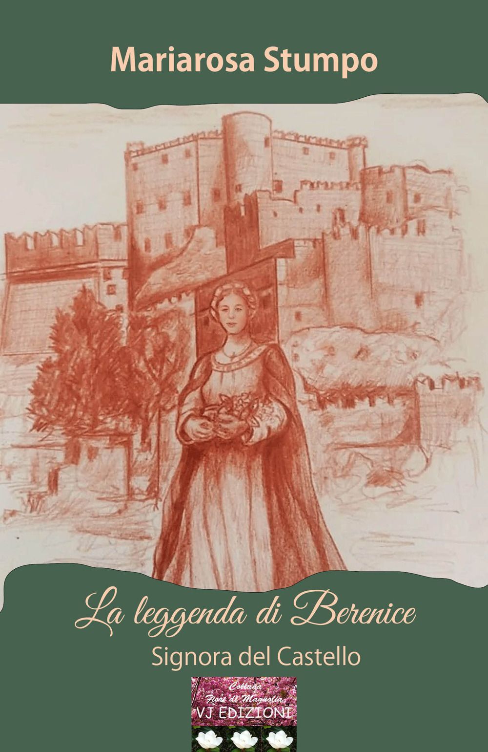 Libri Mariarosa Stumpo - La Leggenda Di Berenice. Signora Del Castello