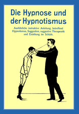 Die Hypnose und der Hypnotismus Anleitung Hyp...