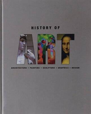 History of Art: Architecture, Painting, Sculpture, Graphi - VERY GOOD