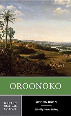 Oroonoko (Norton Critical Editions) by Behn, Aphra