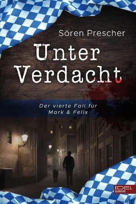 Unter Verdacht | Der vierte Fall für Mark & Felix | Sören Prescher | Deutsch