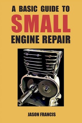 A Basic Guide To Small Engine Repair Jason Francis Taschenbuch Englisch 2025