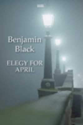 Elegy for April Hardcover Benjamin Black