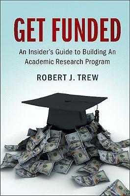 Get Funded: An Insider's Guide to Building An Academic Research Program Trew