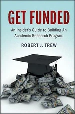 Get Funded: An Insider's Guide to Building An Academic Research Program Trew