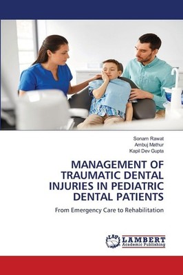 MANAGEMENT OF TRAUMATIC DENTAL INJURIES IN PEDIATRIC DENTAL PATIENTS Sonam Rawat