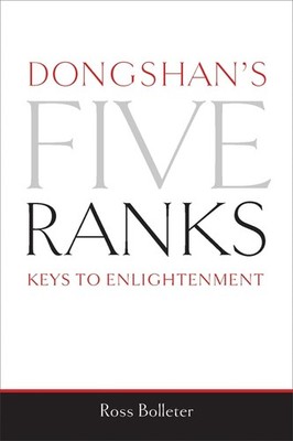 Dongshan's Five Ranks: Keys to Enlightenment by Bolleter
