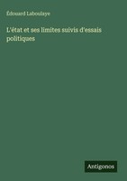 ÉDouard Laboulaye | L'éTat Et Ses Limites Suivis D'essais Politiques | Buch