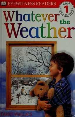 DK Readers: Whatever The Weather (Level 1: Beginning to Read) (DK Readers Level