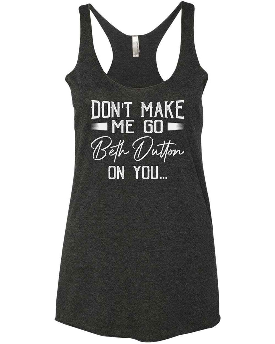 princess polly baby blue dress Don't Make Me Go Beth Dutton On You Yellowstone TV Show Quotes Racer Tank  Top