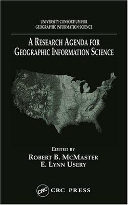 A Research Agenda for Geographic Information Science by McMaster, Robert B.