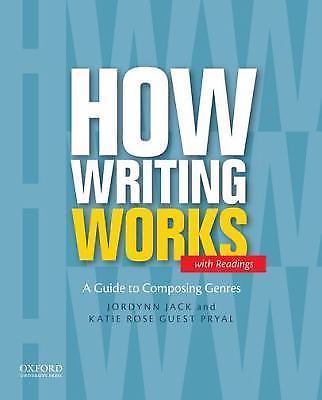 How Writing Works: A Guide to Composing Genres, Jack, Jordynn,Guest Pryal, Katie