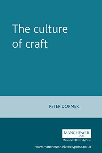 The Culture of Craft: Status and Future (Studies in Design and Material Cultur,