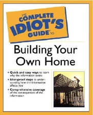 The Complete Idiots Guide(R) to Building Your Own Home - Paperback - GOOD