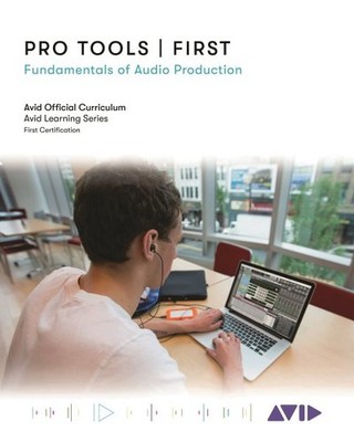 Pro Tools First : Fundamentals of Audio Production, Paperback by Avid Technol...