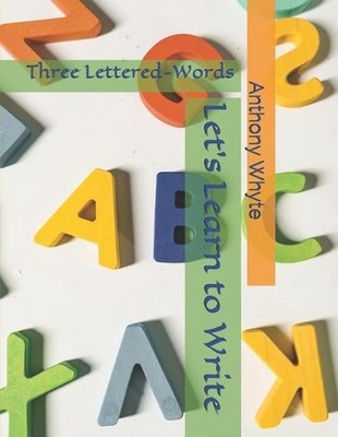 Let's Learn to Write: Three Lettered-Words by Anthony Whyte (English) Paperback