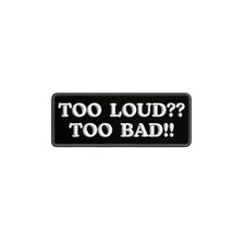 Too Loud Too Bad Embroidered Patch Iron-on/Sew-on Badge Name Tag Funny Applique