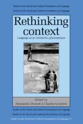Rethinking Context: Language as an Interactive Phenomenon (Studies in the - GOOD