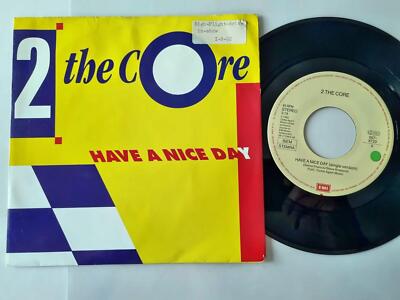 2 The Core - Have a nice day (Single Version) 7'' Vinyl Holland