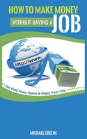 How To Make Money Without Having A Job Get Paid From Home & Enjoy Your Life Buch