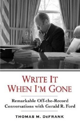 Write It When I'm Gone: Remarkable Off-the-Record Conversations Wit - ACCEPTABLE