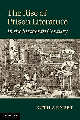 The Rise of Prison Literature in the Sixteenth Century Ahnert Hardback