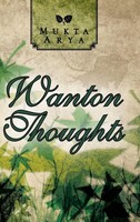 Mukta Arya | Wanton Thoughts | Buch | Englisch (2014) | Gebunden | Authorhouse
