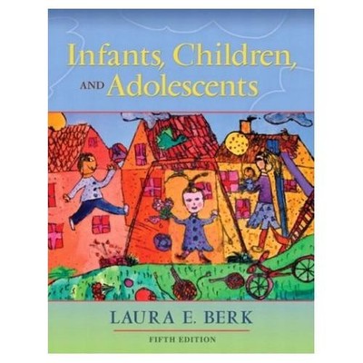 Infants Children and Adolescents by Laura E. Berk