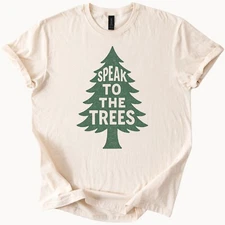 Speak To The Trees Shirt Nature Graphic Tee Forest Top