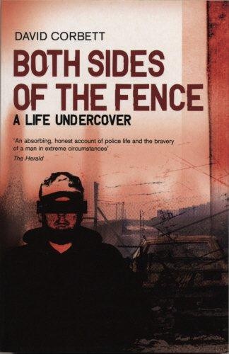 Both Sides Of The Fence: A Life Undercover - Corbett, David