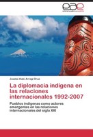 La Diplomacia IndíGena En Las Relaciones Internacionales 1992-2007 Joseba IñAki