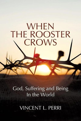 When The Rooster Crows | God, Suffering and Being In the World | Perri | Buch
