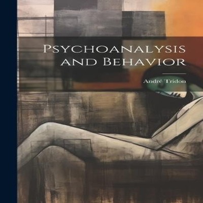 Psychoanalysis and Behavior Creative Media Partners LLC Hardcover