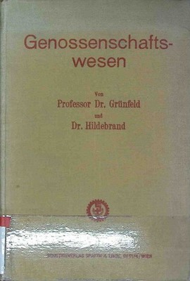 Genossenschaftswesen seine Geschichte, volkswirtschaftliche Bedeutung und Betrie