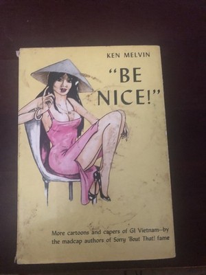 Ken MELVIN  Be Nice 1968 GI Vietnam Comic Book Wayward Press Collectable
