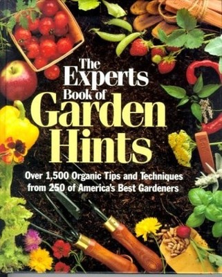 The Experts Book of Garden Hints: Over 1,500 Organic Tips and Techniques from 25