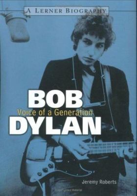 Bob Dylan: Voice of a Generation (Lerner Biographies) - library Roberts, Jer...